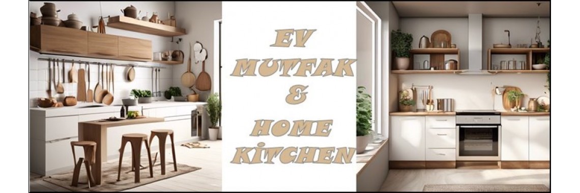 Ev Mutfak, home and kitchen